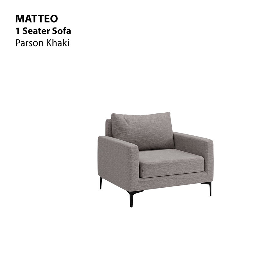 MORE MATTEO OPTIONS Matteo 1 Seater Sofa Matteo 1 Seater Sofa Fabric Parson Khaki Mandaue Foam