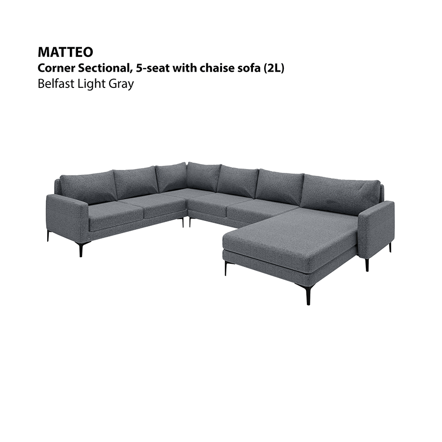 MORE MATTEO OPTIONS Matteo Corner Sectional 5 Seat with Chaise (2L) Sofa Matteo Corner Sectional 5 Seat with Chaise (2L) Sofa Fabric Belfast Light Gray Mandaue Foam