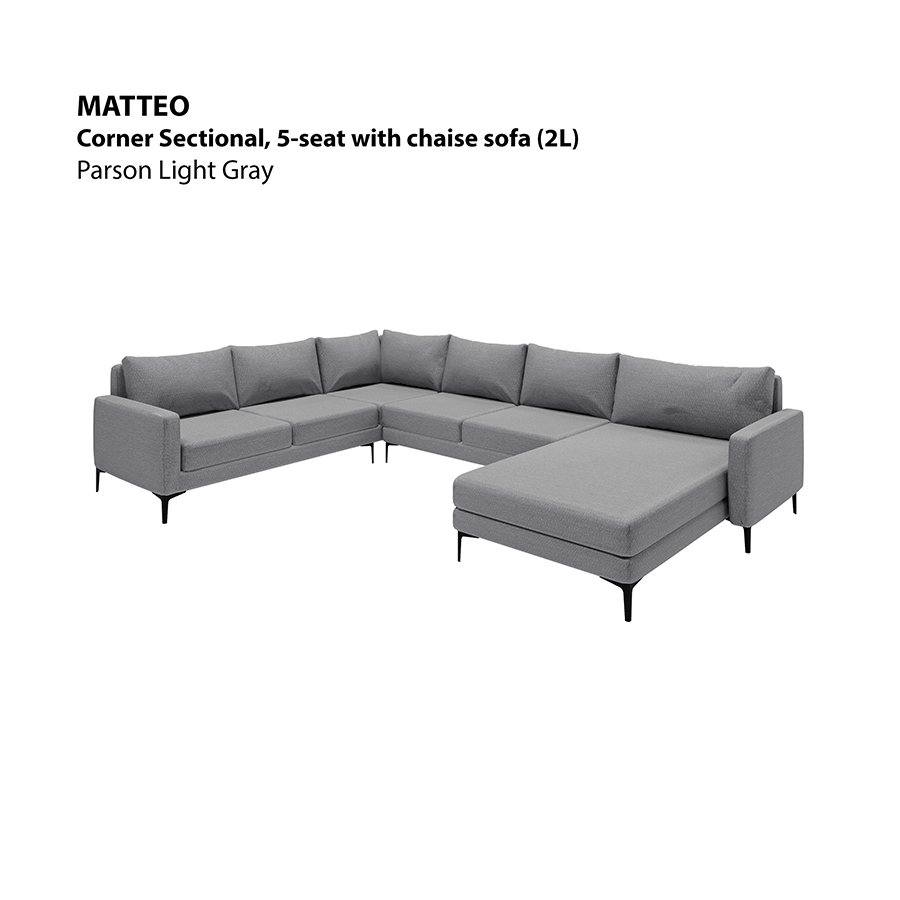MORE MATTEO OPTIONS Matteo Corner Sectional 5 Seat with Chaise (2L) Sofa Matteo Corner Sectional 5 Seat with Chaise (2L) Sofa Fabric Parson Light Gray Mandaue Foam