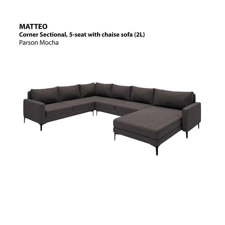 MORE MATTEO OPTIONS Matteo Corner Sectional 5 Seat with Chaise (2L) Sofa Matteo Corner Sectional 5 Seat with Chaise (2L) Sofa Fabric Parson Mocha Mandaue Foam