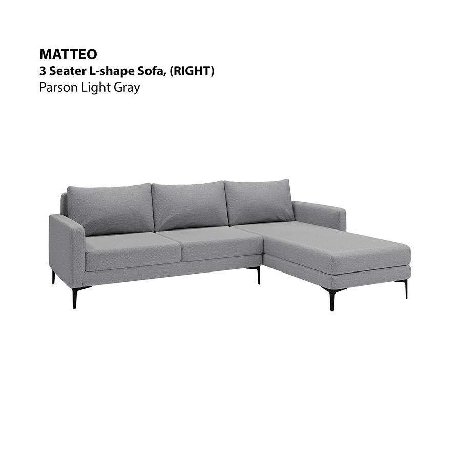 MORE MATTEO OPTIONS Matteo L-shape 3 Seat with Chaise (Right Facing) Sofa Matteo L-shape 3 Seat with Chaise (Right Facing) Sofa Fabric Parson Light Gray Mandaue Foam